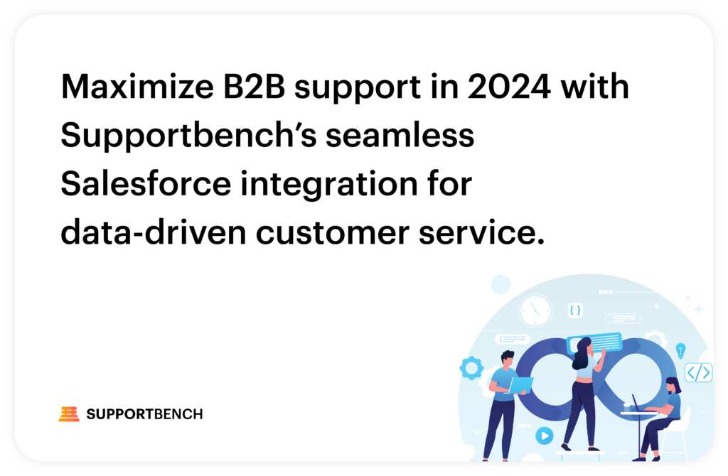 Mastering Seamless Salesforce Integration: 5 Ways to deliver Superior B2B Support in 2024