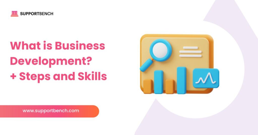 What is Business Development? + Steps and Skills