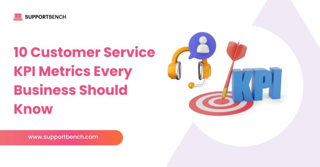 Top 10 Customer Service KPIs Every Business Must Know
