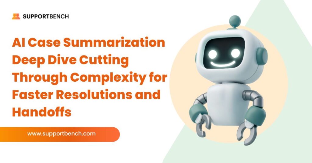 AI Case Summarization Deep Dive Cutting Through Complexity for Faster Resolutions and Handoffs