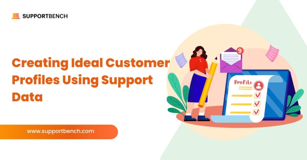 Create Ideal Customer Profiles Using Support Data