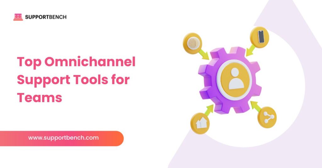 Top Omnichannel Support Tools for Teams