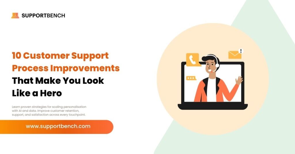 10 Customer Support Process Improvements That Make You Look Like a Hero