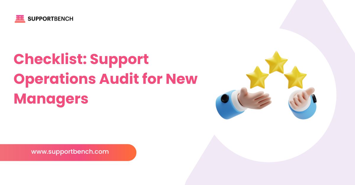 Checklist: Support Operations Audit for New Managers
