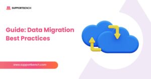 Data Migration Best Practices: A Simple Step-by-Step Guide | Supportbench