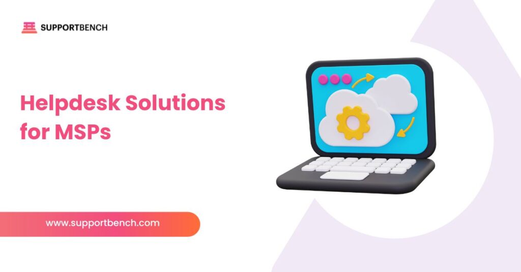 Helpdesk Solutions for MSPs