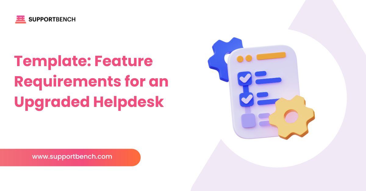 Feature Requirements for an Upgraded Helpdesk