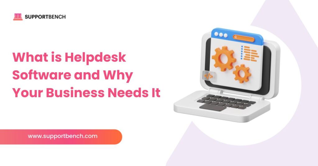 Why Your Business Needs Helpdesk Software in 2025