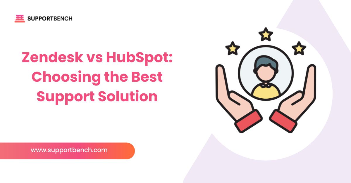 Zendesk vs HubSpot: Choosing the Best Support Solution