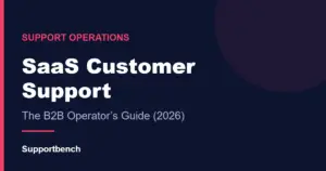 SaaS customer support — the B2B operator guide (2026)